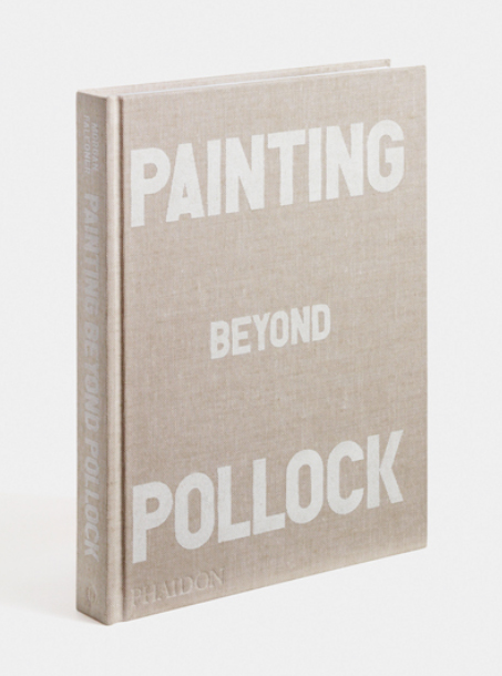 "Painting Beyond Pollock" by Morgan Falconer. Publisher: Phaidon Press. 