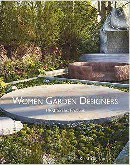 "Women Garden Designers: 1900 to the Present" by Kristina Taylor. Published by Antiques Collectors Club Dist. 