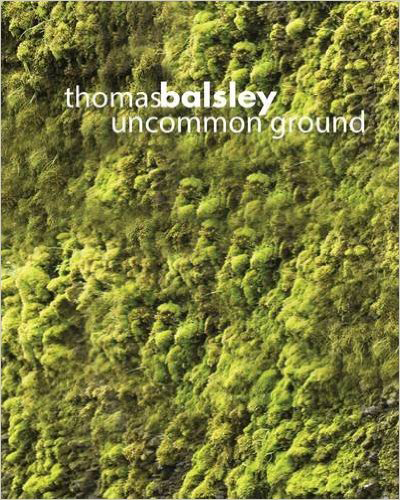 “Thomas Balsley: Uncommon Ground”