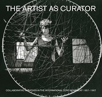 “The Artist as Curator: Collaborative Initiatives in the International Zero Movement 1957-1967”