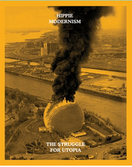 “Hippie Modernism: The Struggle for Utopia”