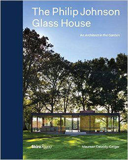 “The Philip Johnson Glass House: An Architect in the Garden”
