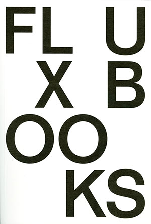 Fluxbooks: Fluxus Artist Books from the Luigi Bonotto Collection