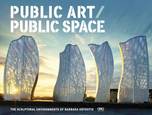 “Public Art / Public Space: The Sculptural Environments of Barbara Grygutis”