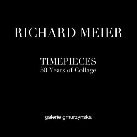 “Richard Meier: Timepieces: 50 Years of Collage”