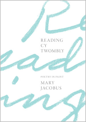 Reading Cy Twombly: Poetry in Paint