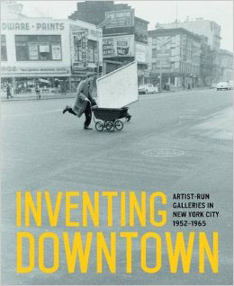 Inventing Downtown: Artist-Run Galleries in New York City, 1952–1965