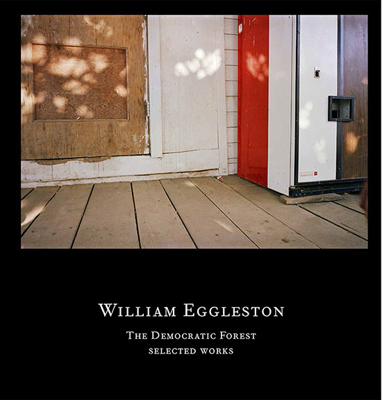 William Eggleston: The Democratic Forest – Selected Works