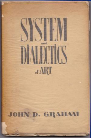 "System and Dialectics of Art" by John D. Graham.